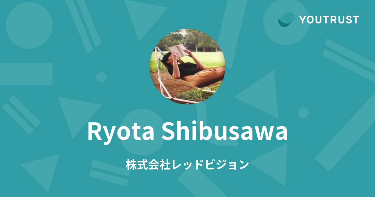 Ryota Shibusawaのプロフィール | YOUTRUST